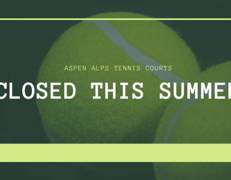 Graphic saying Aspen Alps tennis courts are closed Summer 2024
